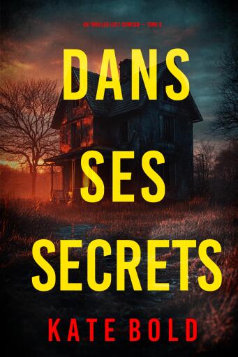 Portada del libro «Dans ses secrets (Un thriller Lucy Crimson — tome 6)», de Kate Bold