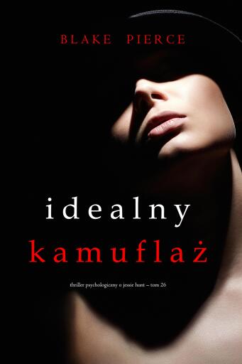 Portada del libro «Idealny kamuflaż (Thriller psychologiczny o Jessie Hunt – Tom 26)», de Blake Pierce