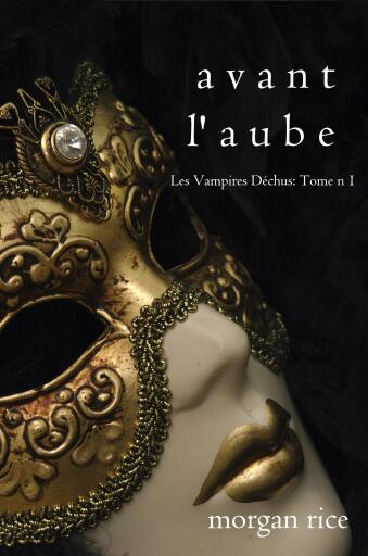 Portada del libro «Avant l'Aube (Les Vampires Déchus, Tome n 1)», de Morgan Rice