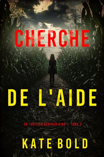 Portada del libro «Cherche de l'aide (Un thriller Heather King — tome 3)», de Kate Bold