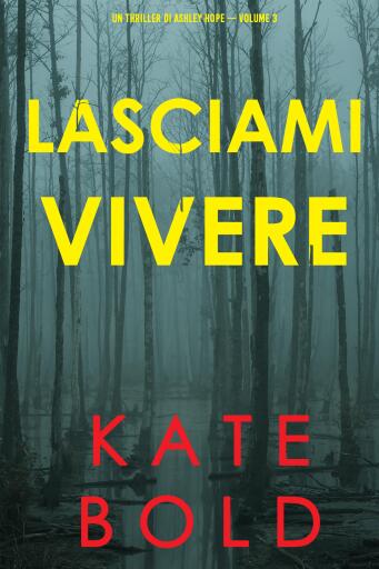 Lasciami vivere (Un thriller di Ashley Hope — Volume 3)