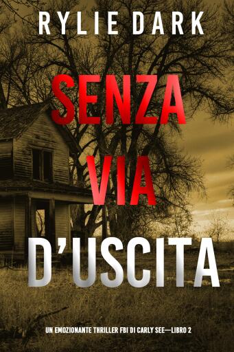 Senza via d'uscita (Un emozionante thriller FBI di Carly See—Libro 2)