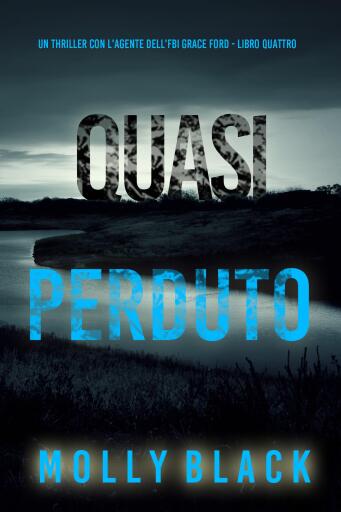 Quasi Perduto (Un thriller con l'agente dell'FBI Grace Ford - Libro Quattro)