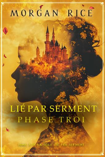Lié par serment : Phase trois (Tome 3 de la série Lié par serment)