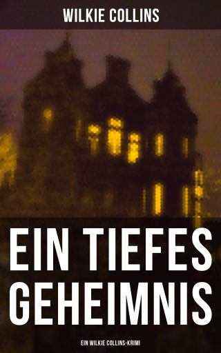 Ein Tiefes Geheimnis  (Ein Wilkie Collins-Krimi)