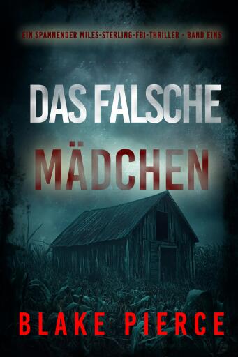 Portada del libro «Das Falsche Mädchen (Ein spannender Miles-Sterling-FBI-Thriller - Band Eins)», de Blake Pierce