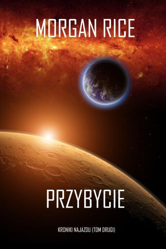 Przybycie (Kroniki najazdu - Tom drugi): Thiller w nurcie science fiction
