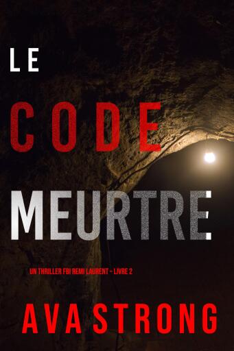 Code Meurtrier (Un thriller FBI Remi Laurent – Livre 2)