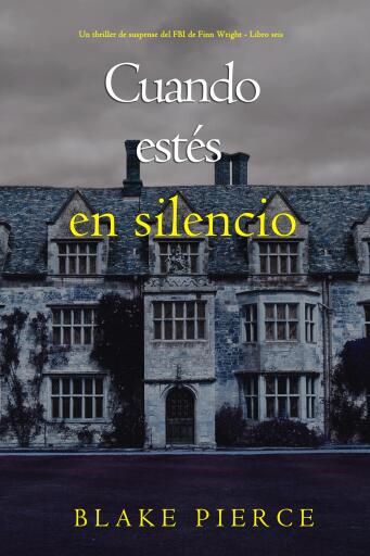Cuando estés en silencio (Un thriller de suspense del FBI de Finn Wright - Libro seis)