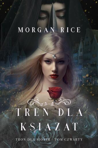 Portada del libro «Tren dla książąt (Tron dla sióstr - Tom czwarty)», de Morgan Rice