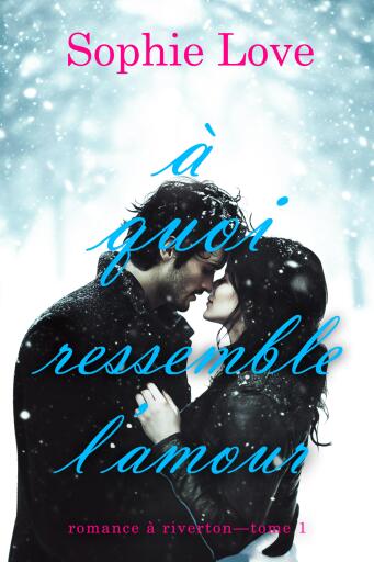 À quoi ressemble l'amour (Romance à Riverton—Tome 1)