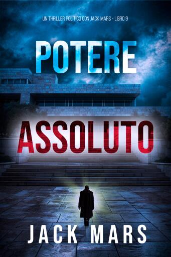 Portada del libro «Potere Assoluto (Un Thriller Politico con Jake Mercer - Libro 9)», de Jack Mars