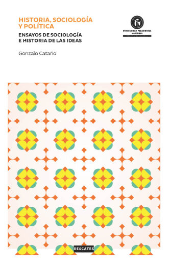 Historia, sociología y política. Ensayos de sociología e historia de las ideas
