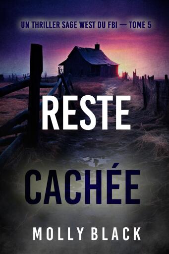 Portada del libro «Reste cachée (Un thriller Sage West du FBI — tome 5)», de Molly Black