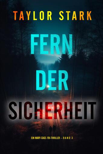 Portada del libro «Fern der Sicherheit (Ein Mary-Cage-FBI-Thriller – Band 3)», de Taylor Stark