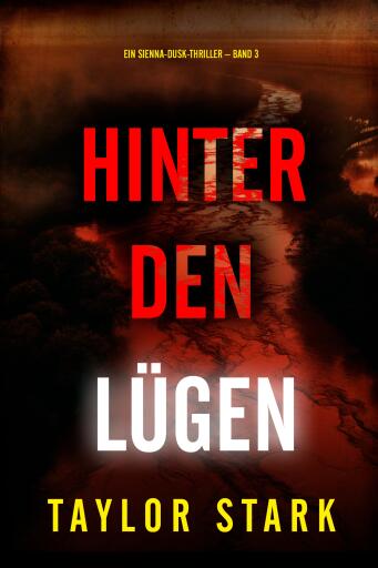 Portada del libro «Hinter den Lügen (Ein Sienna-Dusk-Thriller – Band 3)», de Taylor Stark