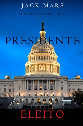 Portada del libro «Presidente Eleito (Um Thriller de Luke Stone — Livro 5)»
