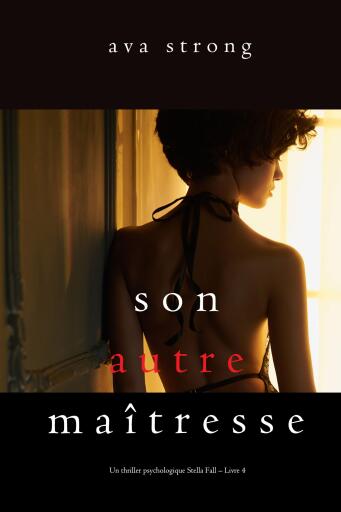 Son autre maîtresse (Un thriller psychologique Stella Fall – Livre 4)