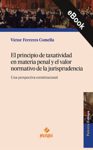Portada del libro «El principio de taxatividad en materia penal y el valor normativo de la jurisprudencia», de Víctor Ferreres Comella