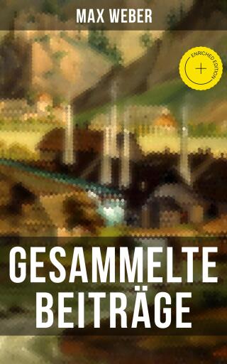 Gesammelte Beiträge von Max Weber