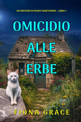 Portada del libro «Omicidio Alle Erbe (Un mistero di Penny Hawthorne - Libro 1)», de Fiona Grace