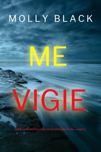 Me Vigie (Série Katie Winter: Thriller de Suspense do FBI — Livro 11)