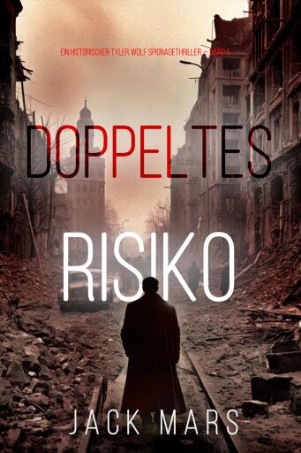 Portada del libro «Doppeltes Risiko (Ein historischer Tyler Wolf Spionagethriller — Band 5)», de Jack Mars