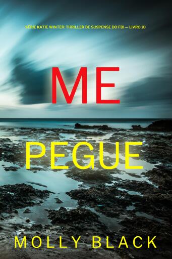 Me Pegue (Série Katie Winter: Thriller de Suspense do FBI — Livro 10)
