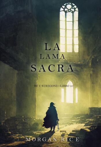 Portada del libro «La lama sacra (Re e Stregoni—Libro 10)», de Morgan Rice