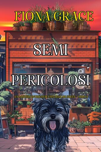 Portada del libro «Semi Pericolosi (Un Mistero Intrigante con Delilah Green - Libro 4)», de Fiona Grace