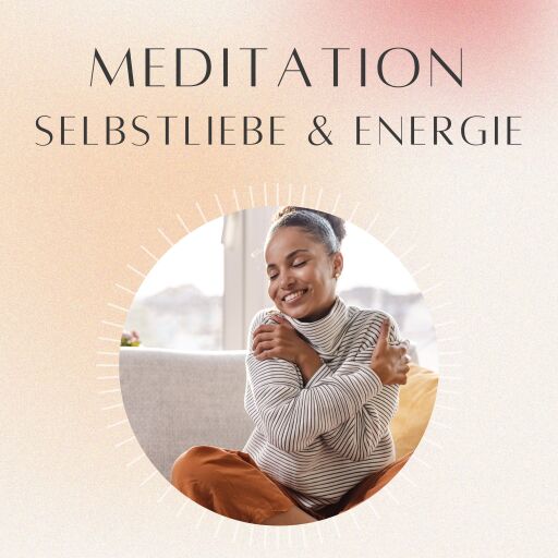 Meditation: Selbstliebe & Energie