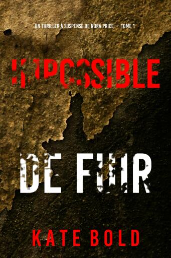 Portada del libro «Impossible de fuir (Un thriller à suspense de Nora Price — Tome 1)», de Kate Bold