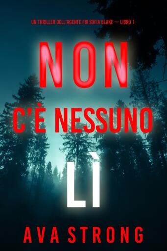 Non c'è nessuno lì (Un thriller dell'agente FBI Sofia Blake — Libro 1)