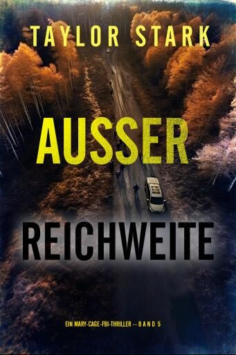 Portada del libro «Außer Reichweite (Ein Mary-Cage-FBI-Thriller – Band 5)», de Taylor Stark