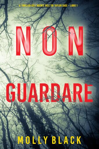 Portada del libro «Non guardare (Il thriller sull'agente dell'FBI Taylor Sage – Libro 1)», de Molly Black