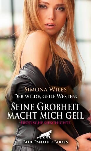 Portada del libro «Der wilde, geile Westen: Seine Grobheit macht mich geil | Erotische Geschichte», de Simona Wiles