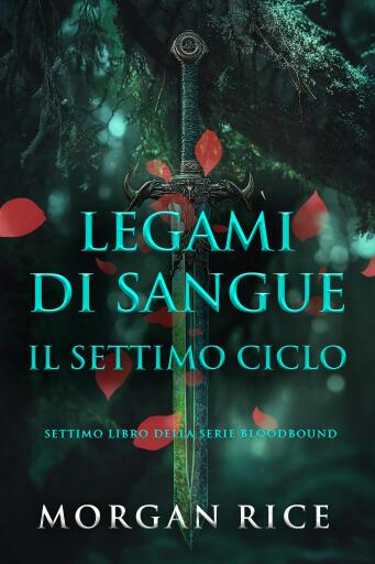 Portada del libro «Legami Di Sangue: Il Settimo Ciclo (Settimo libro della serie Bloodbound)», de Morgan Rice