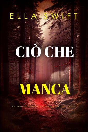 Ciò Che Manca (Un thriller ricco di suspense con Peyton Risk - Libro 4)