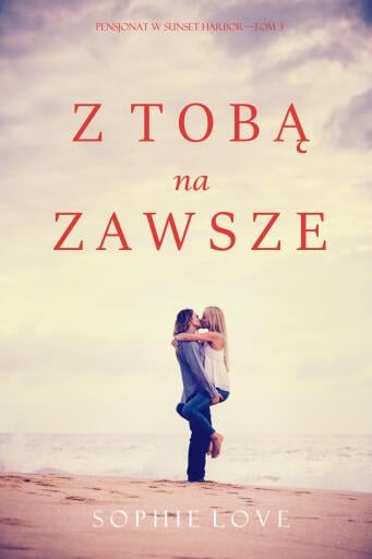 Z tobą na zawsze (Pensjonat w Sunset Harbor—Tom 3)