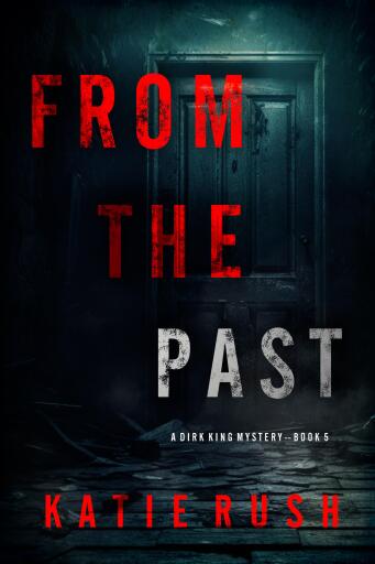 From The Past (A Dirk King FBI Suspense Thriller—Book 5)