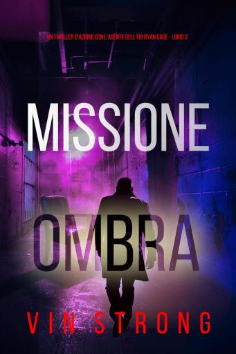 Missione Ombra (Un thriller d'azione con l'agente dell'FBI Ryan Cage - Libro 3)