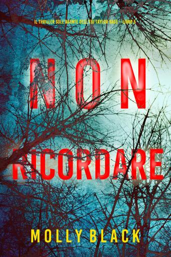 Non ricordare (Il thriller sull'agente dell'FBI Taylor Sage – Libro 5)