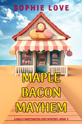 Maple Bacon Mayhem (A Molly Sweetwater Cozy Mystery—Book Two)