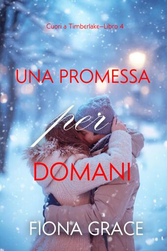Portada del libro «Una promessa per domani (Cuori a Timberlake—Libro 4)», de Fiona Grace