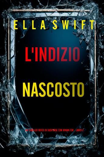 L'Indizio Nascosto (Un thriller ricco di suspense con Vivian Fox - Libro 3)