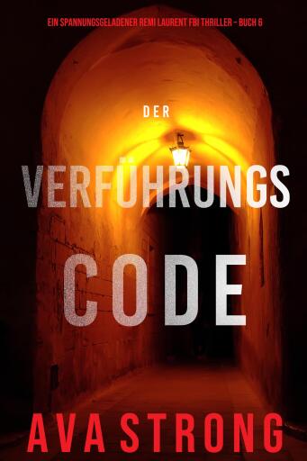 Der Verführungscode (Ein spannungsgeladener Remi Laurent FBI Thriller – Buch 6)