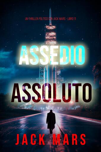 Portada del libro «Assedio Assoluto (Un Thriller Politico con Jake Mercer - Libro 11)», de Jack Mars