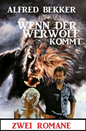 Portada del libro «Wenn der Werwolf kommt: Zwei Romane», de Alfred Bekker