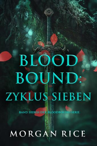Portada del libro «Bloodbound: Zyklus Sieben (Band Sieben der Bloodbound-Serie)», de Morgan Rice