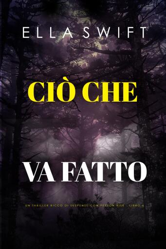 Ciò Che Va Fatto (Un thriller ricco di suspense con Peyton Risk - Libro 6)